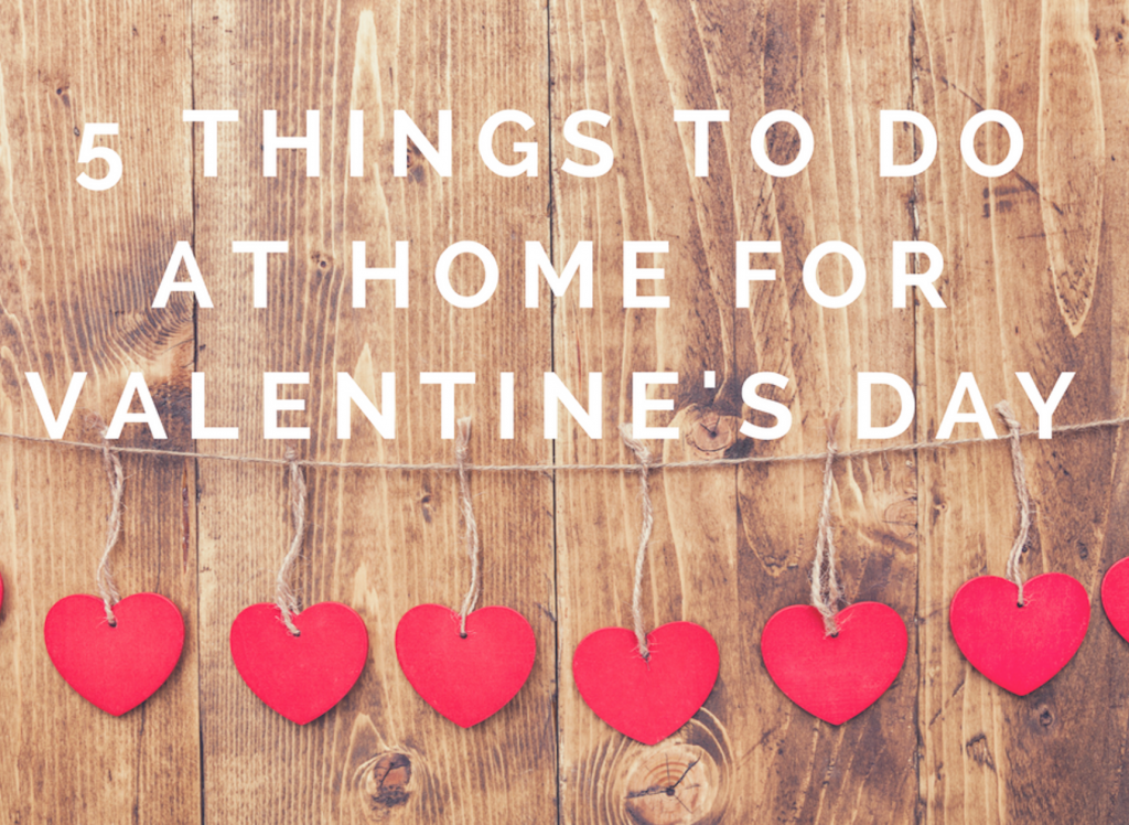 things to do at home for valentines day 5 things to do at home for s day gooseneck things to do at home for valentines day 5 things to do at home for s day gooseneck